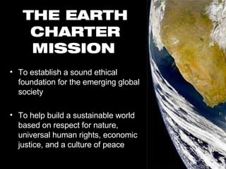 THE EARTH CHARTER MISSION   ,[object Object],[object Object]