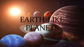 EARTH-LIKE
PLANETS
 