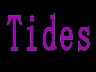 Tides 