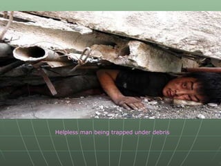 Helpless man being trapped under debris 
