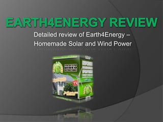 Earth4energy review Detailedreviewof Earth4Energy – Homemade Solar andWindPower 