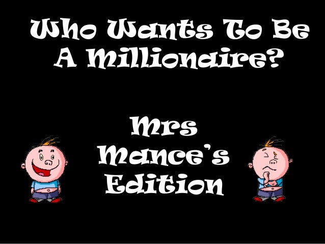 So You Want To Be A Millionaire So You Want To Be A Millionaire