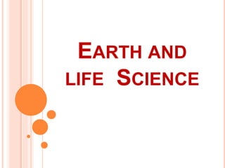 EARTH AND
LIFE SCIENCE
 