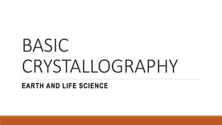 BASIC
CRYSTALLOGRAPHY
EARTH AND LIFE SCIENCE
 