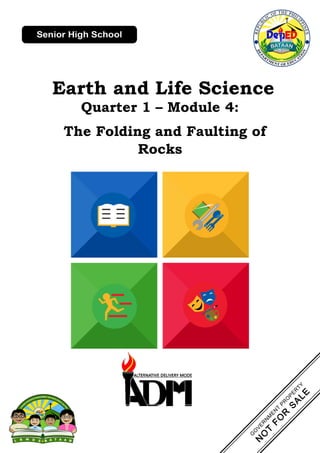 Earth and Life Science
Quarter 1 – Module 4:
The Folding and Faulting of
Rocks
 