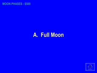 MOON PHASES - $500 A.  Full Moon 