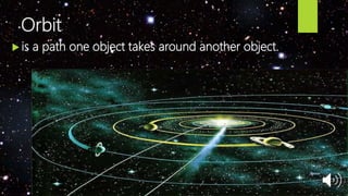Orbit
 is a path one object takes around another object.
 
