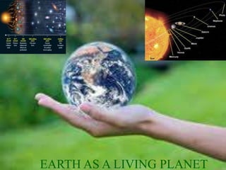 EARTH AS A LIVING PLANET
 