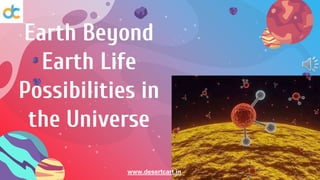 Earth Beyond
Earth Life
Possibilities in
the Universe
www.desertcart.in
 