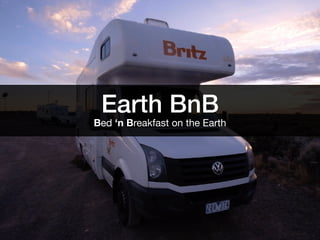 Earth BnB
Bed ‘n Breakfast on the Earth
 
