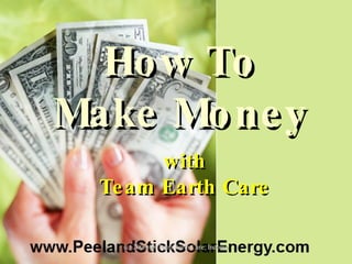 How To Make Money with Team Earth Care 