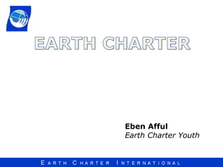 Eben Afful
Earth Charter Youth
 