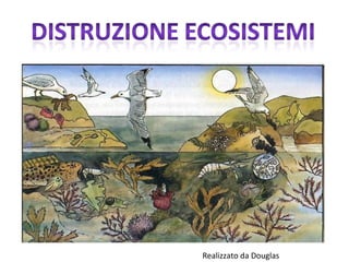 Realizzato da Douglas
 