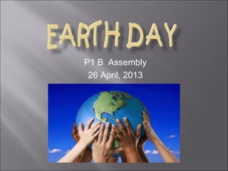 P1 B Assembly
26 April, 2013
 