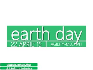 AGILITY-MLC-WH
earth day22 APRIL’ 15
 