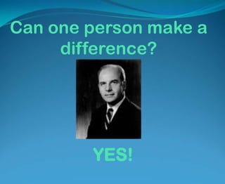 Can one person make a difference?YES!
