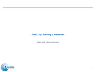 Earth Day: Building a Movement A Case Study in Effective Influence 