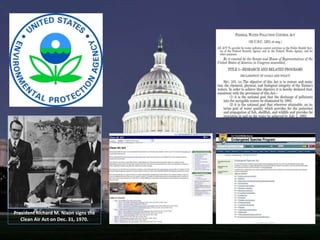 President Richard M. Nixon signs the
Clean Air Act on Dec. 31, 1970.

 