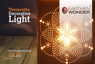 Earthen wonder 2019 New Products