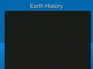 Earth HistoryEarth History
 