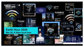 WWF International Communications and Marketing
Nov 2018
Connect to 2020: Engaging 1 Billion People for Nature
Earth Hour 2019Earth Hour 2020
Mar 28, 8.30pm local time
 