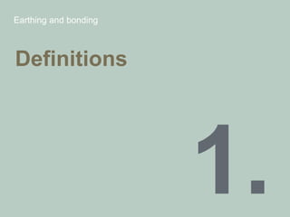 Earthing and bonding
Definitions
 