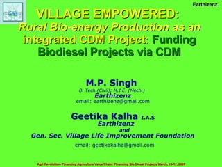 VILLAGE EMPOWERED:   Rural Bio-energy Production as an integrated CDM Project:  Funding Biodiesel Projects via CDM ,[object Object],[object Object],[object Object],[object Object],[object Object],[object Object],[object Object],[object Object],[object Object]