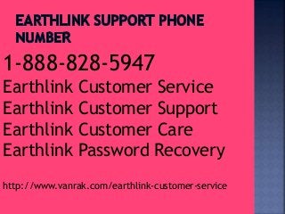 1-888-828-5947
Earthlink Customer Service
Earthlink Customer Support
Earthlink Customer Care
Earthlink Password Recovery
http://www.vanrak.com/earthlink-customer-service
 
