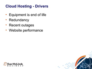 Cloud Hosting - Drivers
•
•
•
•

Equipment is end of life
Redundancy
Recent outages
Website performance

 