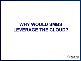 WHY WOULD SMBS
LEVERAGE THE CLOUD?
 