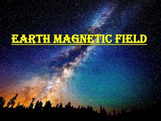 Earth magnetic field
 