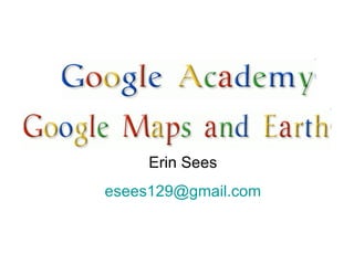 Erin Sees [email_address] 