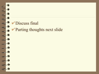 Discuss final Parting thoughts next slide 