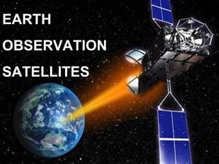 EARTH
OBSERVATION
SATELLITES
 