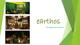 earthos
The Vegetarians’ Paradise
 
