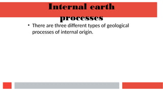 EARTH PROCESSES internal and external processes, metamorphism.pptx