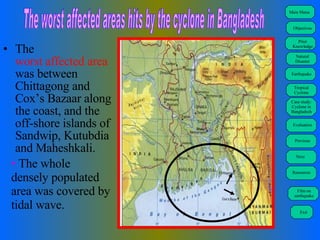 [object Object],[object Object],The worst affected areas hits by the cyclone in Bangladesh 