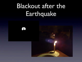 Blackout after the
   Earthquake
 