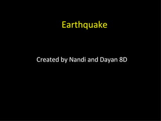 Earthquake Created by Nandi and Dayan 8D 