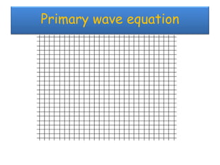 Primary wave equation
 