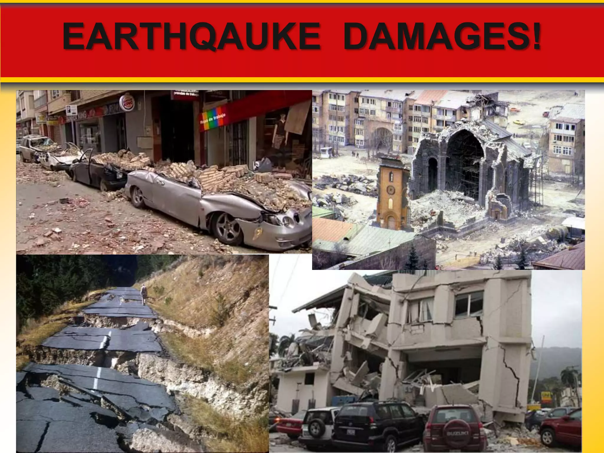 EARTHQAUKE DAMAGES! 
 