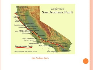 San Andreas fault.
 