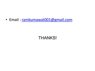 • Email : ramkumawat001@gmail.com
THANKS!
 
