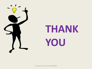 Prepared by Prof S.S.Naik GHRIEMJ
THANK
YOU
 