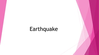 Earthquake
 