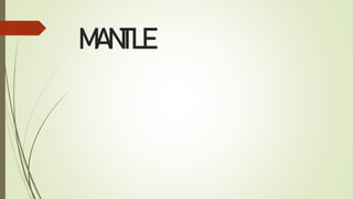MANTLE
 