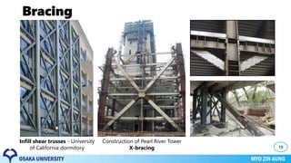 Bracing
19
Infill shear trusses - University
of California dormitory
Construction of Pearl River Tower
X-bracing
 