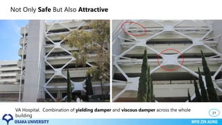 21
VA Hospital. Combination of yielding damper and viscous damper across the whole
building
Not Only Safe But Also Attractive
 