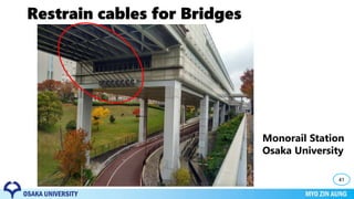 Restrain cables for Bridges
41
Monorail Station
Osaka University
 
