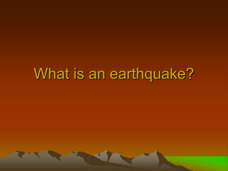 What is an earthquake?
 